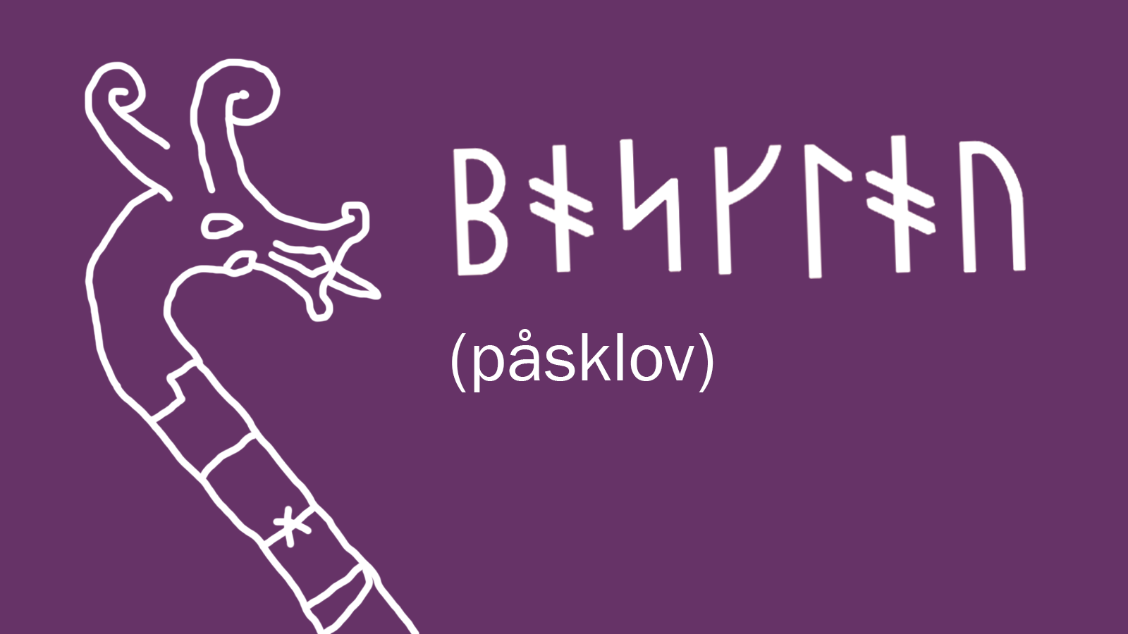 Påsklov skrivet i runor, rundrake