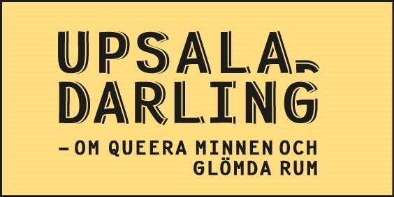 Gult logga med texten Upsala, Darling - om queera minnen och glömda rum.